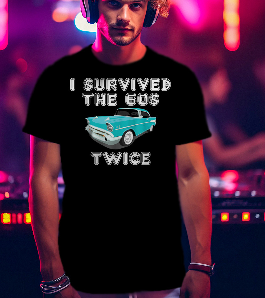 I Survived The 60s Twice Vintage Car Retro Birthday T-Shirt