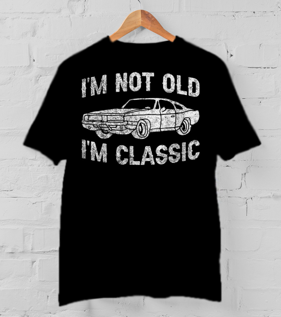I'm Not Old I'm Classic Funny Classic Car T-Shirt