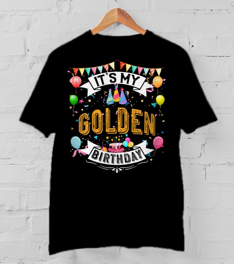 It's My Golden Birthday Colorful Balloons And Cake T-Shirt