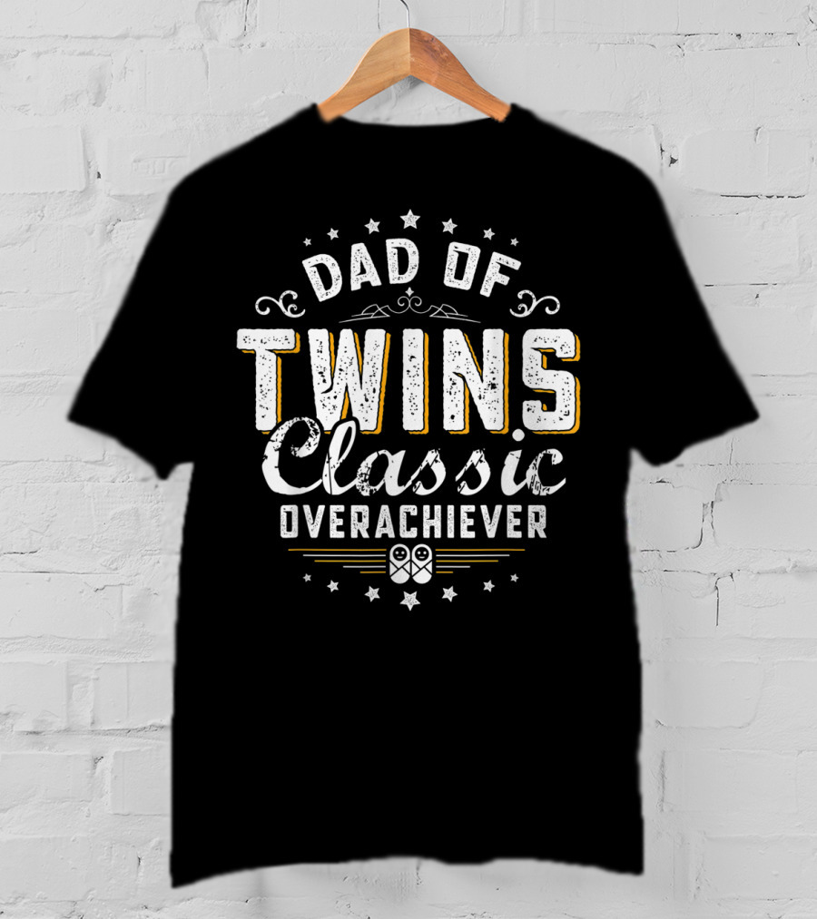 Dad Of Twins Classic Overachiever Stars T-Shirt
