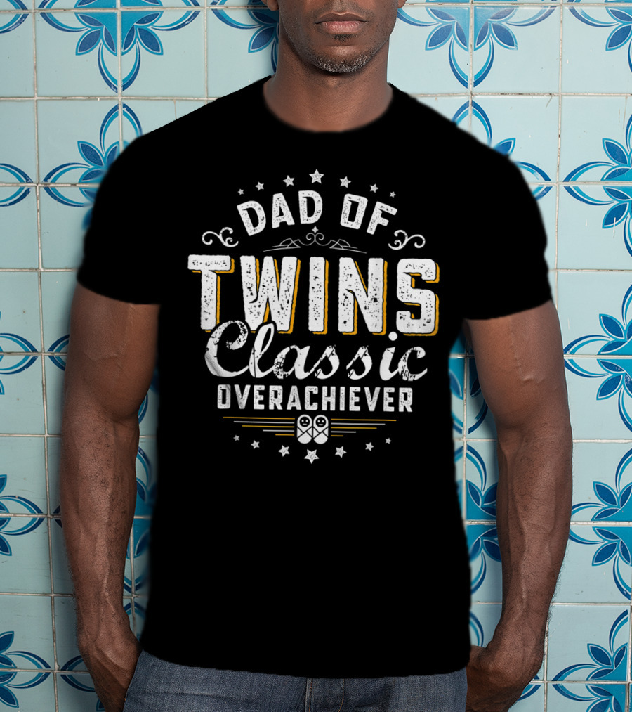 Dad Of Twins Classic Overachiever Stars T-Shirt