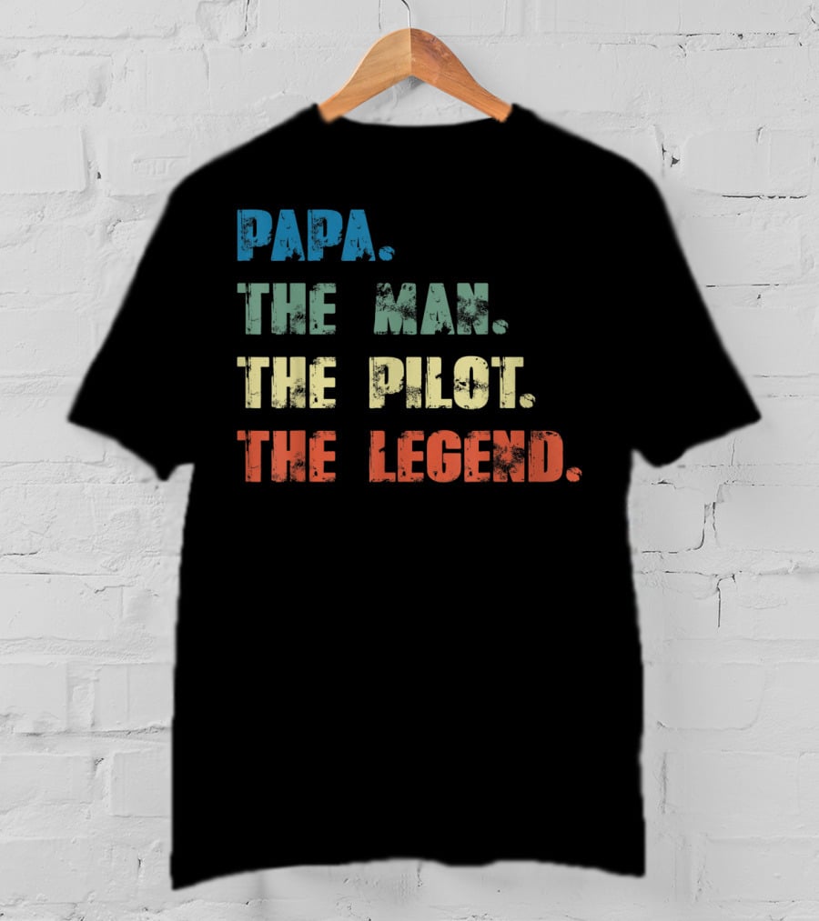 Papa The Man The Pilot The Legend Dad Father's Dayคำคมยอดนิยมเพื่อคุณพ่อที่เป็นนักบิน T-Shirt