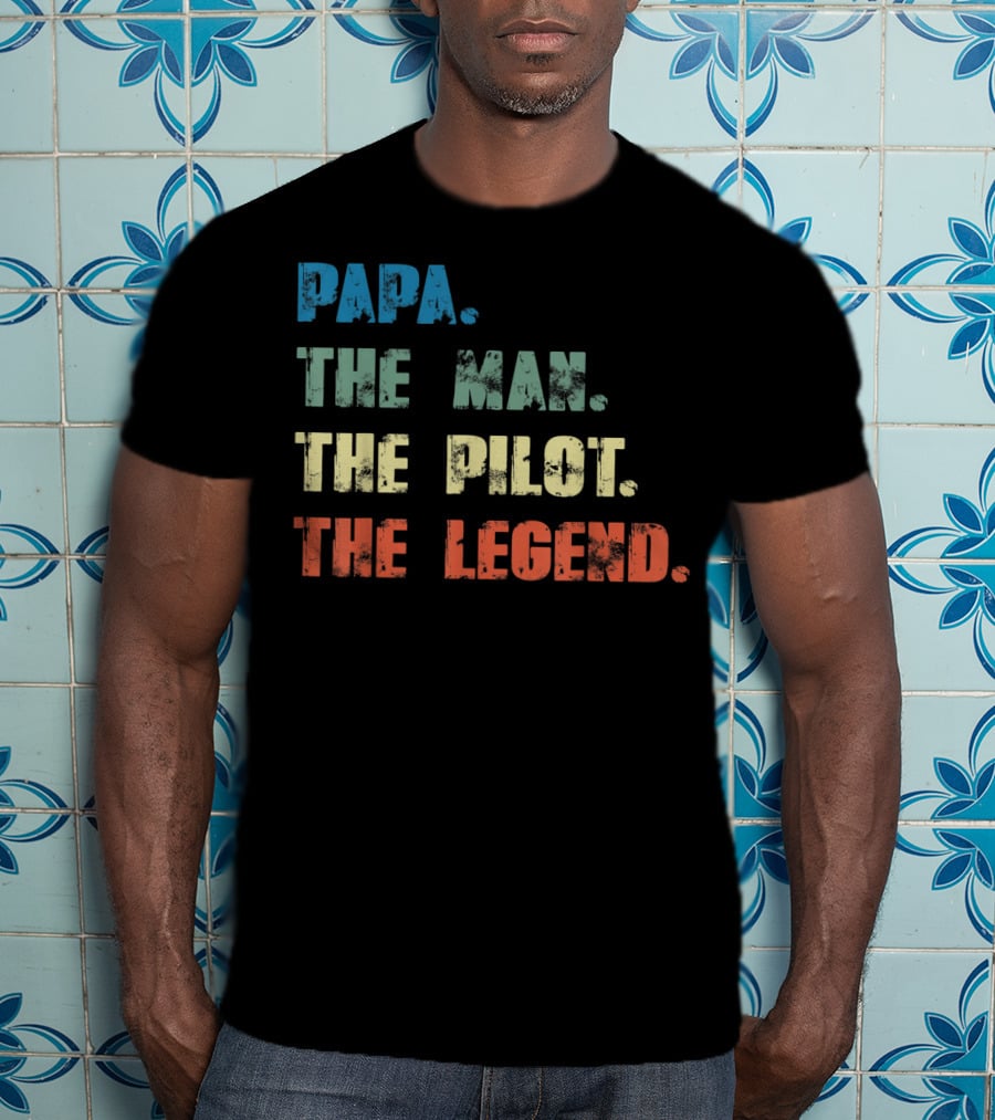 Papa The Man The Pilot The Legend Dad Father's Dayคำคมยอดนิยมเพื่อคุณพ่อที่เป็นนักบิน T-Shirt