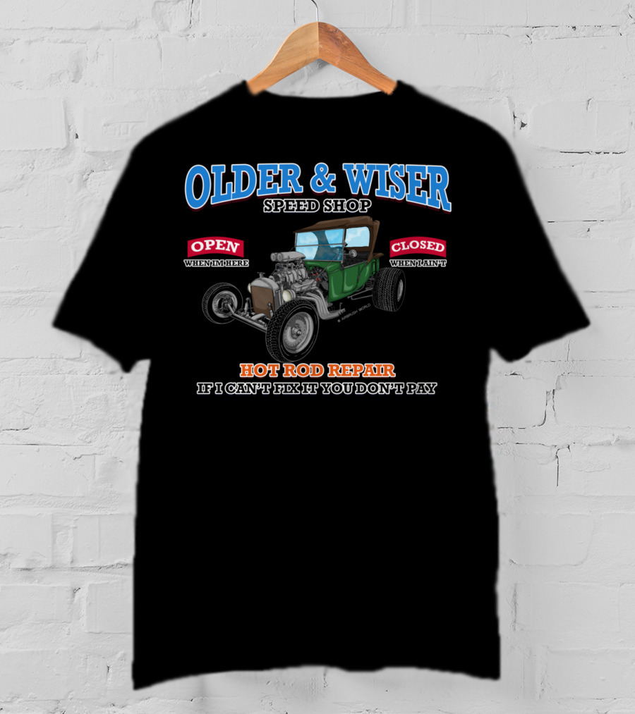 Older Wiser Speed Shop Hot Rod Repair If I Can't Fix It You Don't Pay T-Shirt