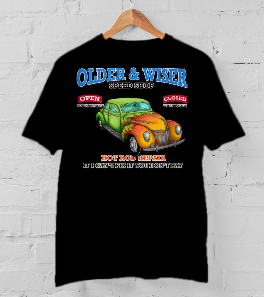 Older Wiser Speed Shop Hot Rod Repair Classic Car T-Shirt
