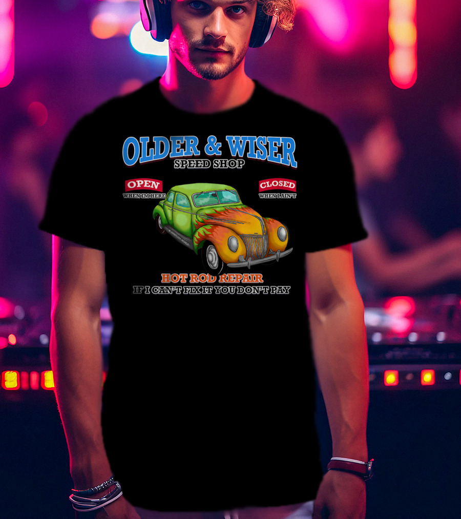 Older Wiser Speed Shop Hot Rod Repair Classic Car T-Shirt