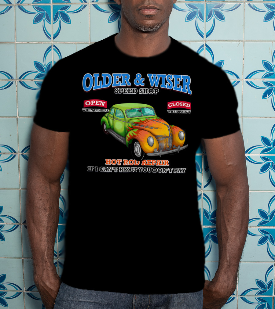 Older Wiser Speed Shop Hot Rod Repair Classic Car T-Shirt