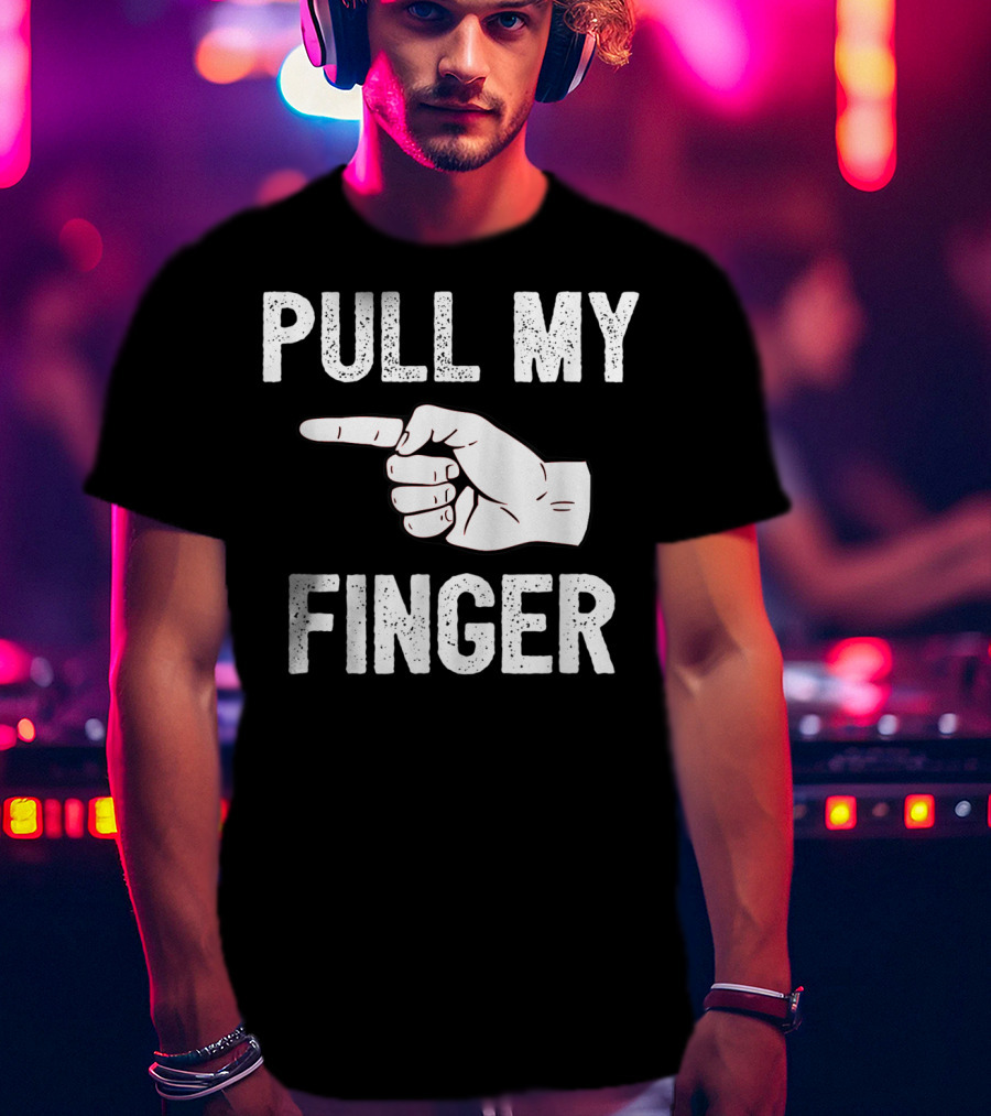 Pull My Finger Classic Fart Joke Funny Hand Gesture T-Shirt