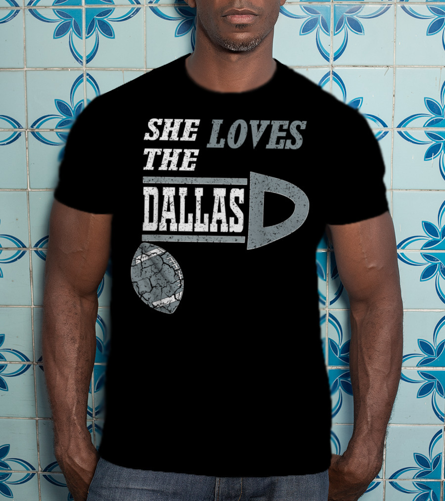 She Loves The Dallas D Football Texas City T-Shirt
