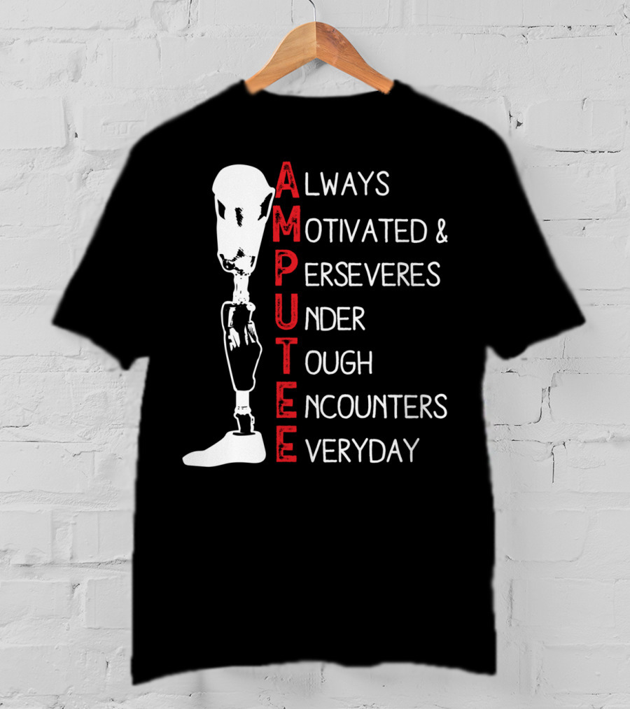 Ampu Always Motivated Perseveres Under Tough Encounters Everyday T-Shirt