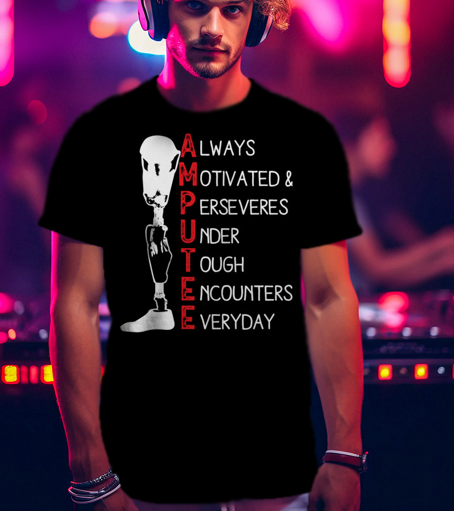 Ampu Always Motivated Perseveres Under Tough Encounters Everyday T-Shirt