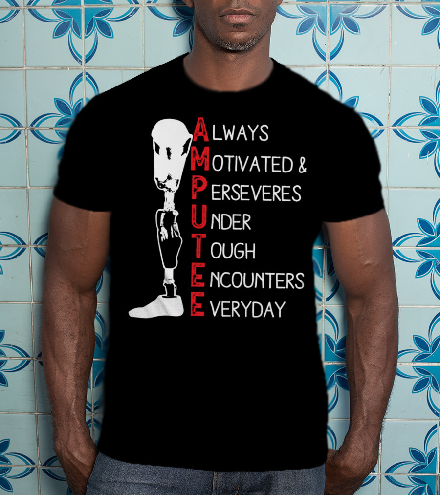 Ampu Always Motivated Perseveres Under Tough Encounters Everyday T-Shirt