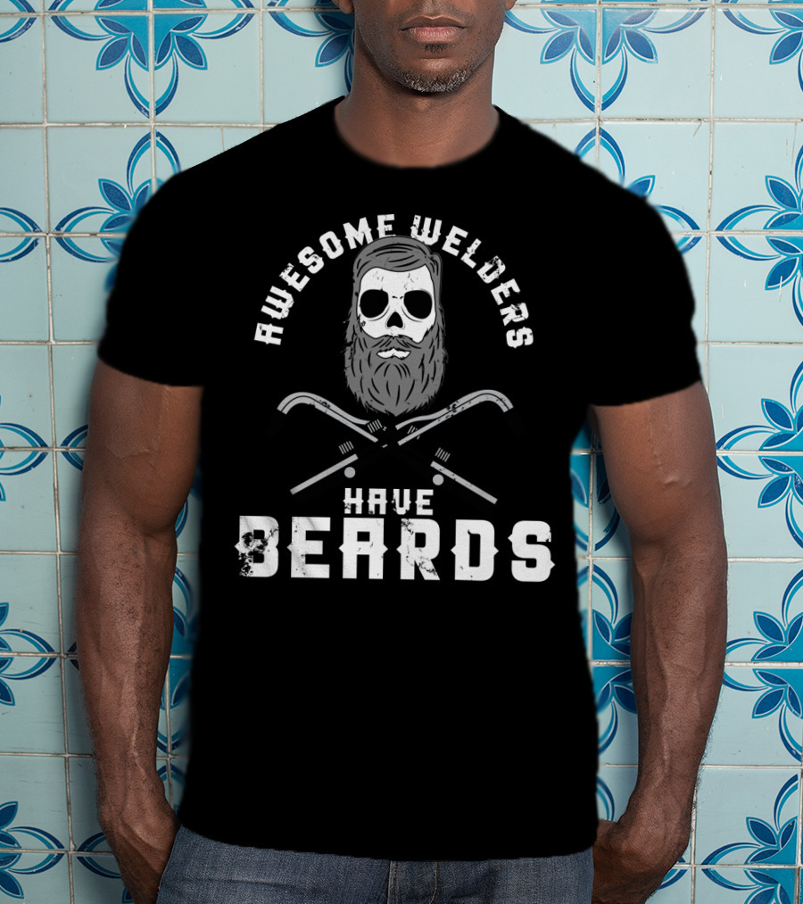 Awesome Welders Have Beards Skull And Crossed Welding Torches T-Shirt