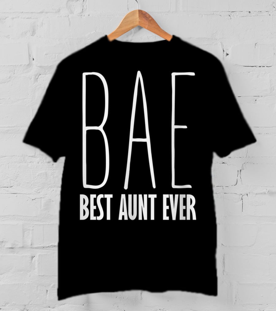 Bae Best Aunt Ever Funny For Aunts Bae T-Shirt