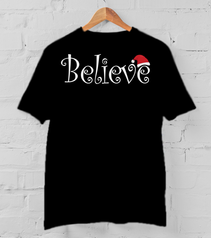 Believe Christmas Cute Santa Hat Holiday T-Shirt