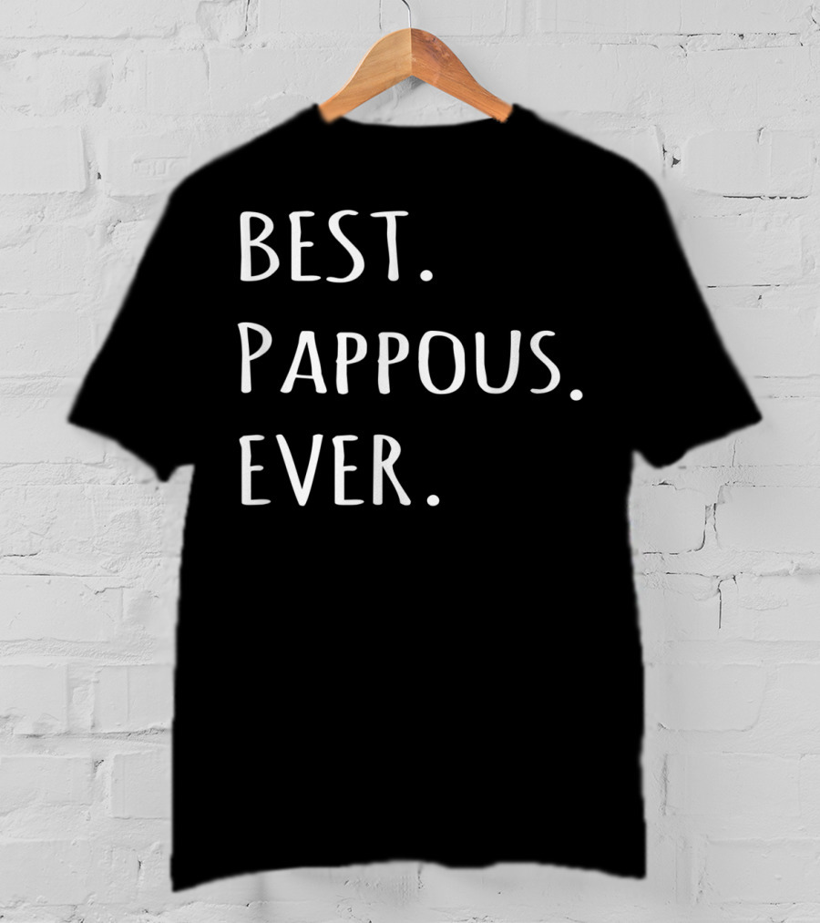 Best Pappous Ever Greek Word For Grandpa Pappous T-Shirt
