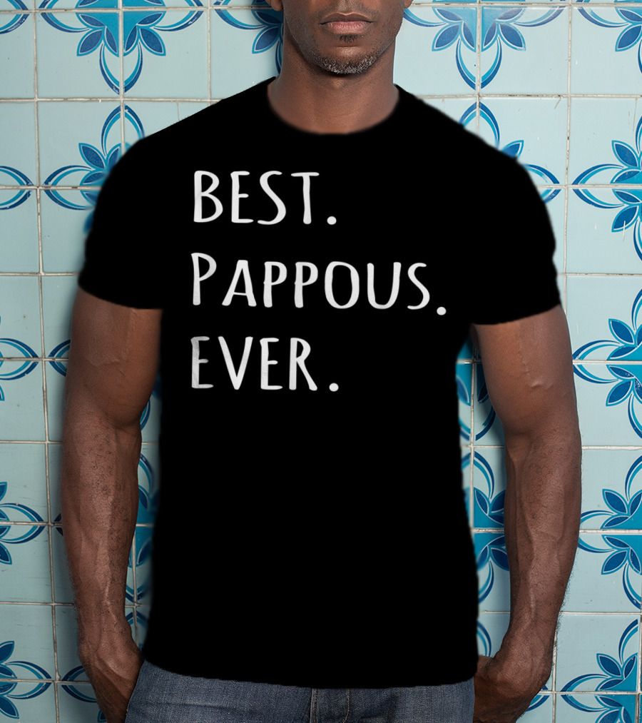 Best Pappous Ever Greek Word For Grandpa Pappous T-Shirt