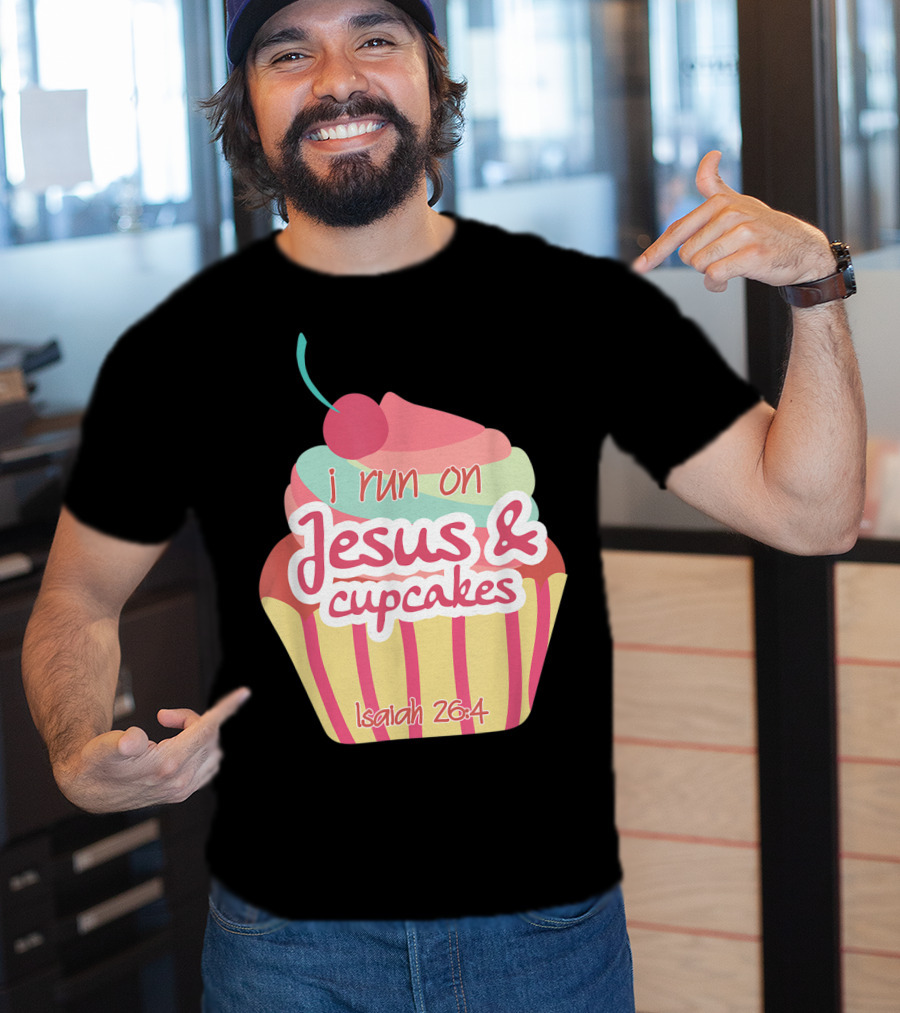 I Run On Jesus And Cupcakes Isaiah 26:4 Bible Verse Pun Christian T-Shirt