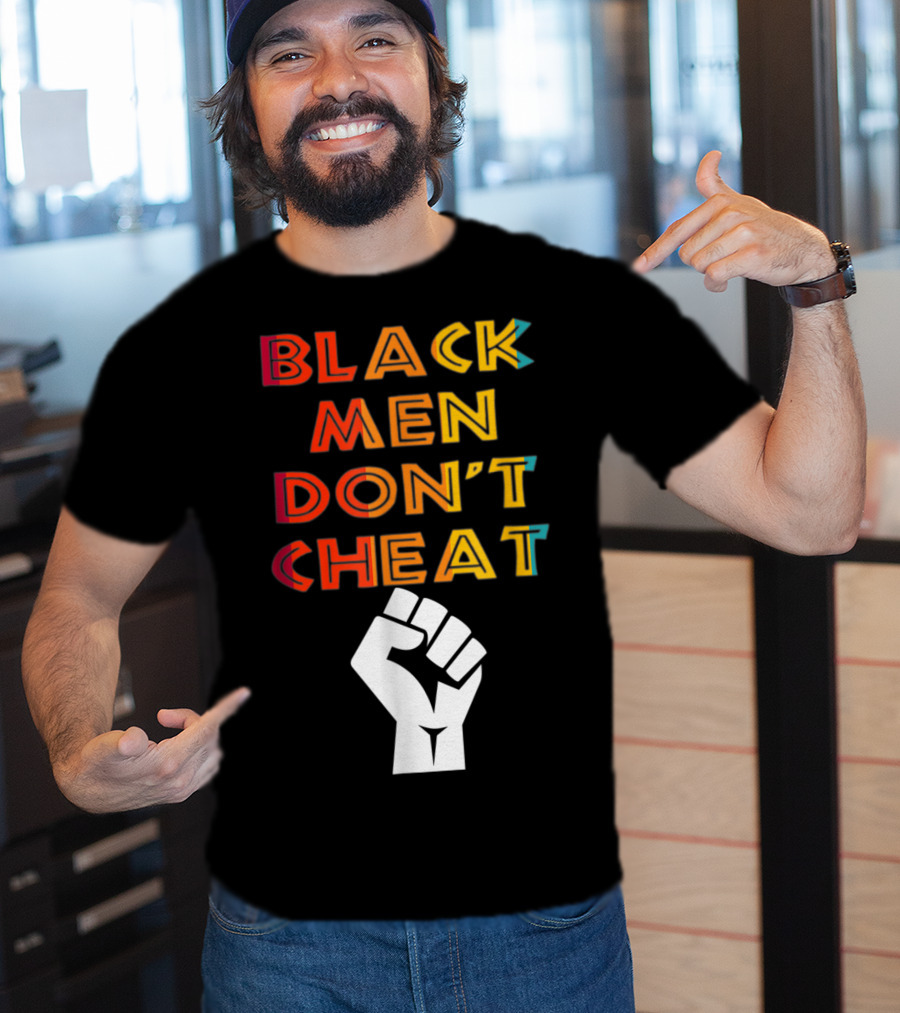 Black Fist Black Men Don't Cheat Empowerment Message T-Shirt