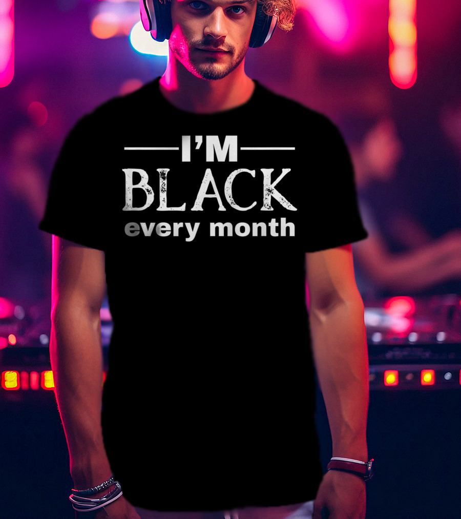Celebrating Black History And Identity Every Month T-Shirt