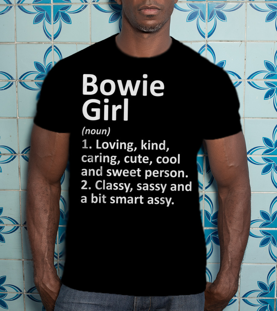 Bowie Girl Loving Kind Classy Sassy Maryland Funny City Home Roots T-Shirt