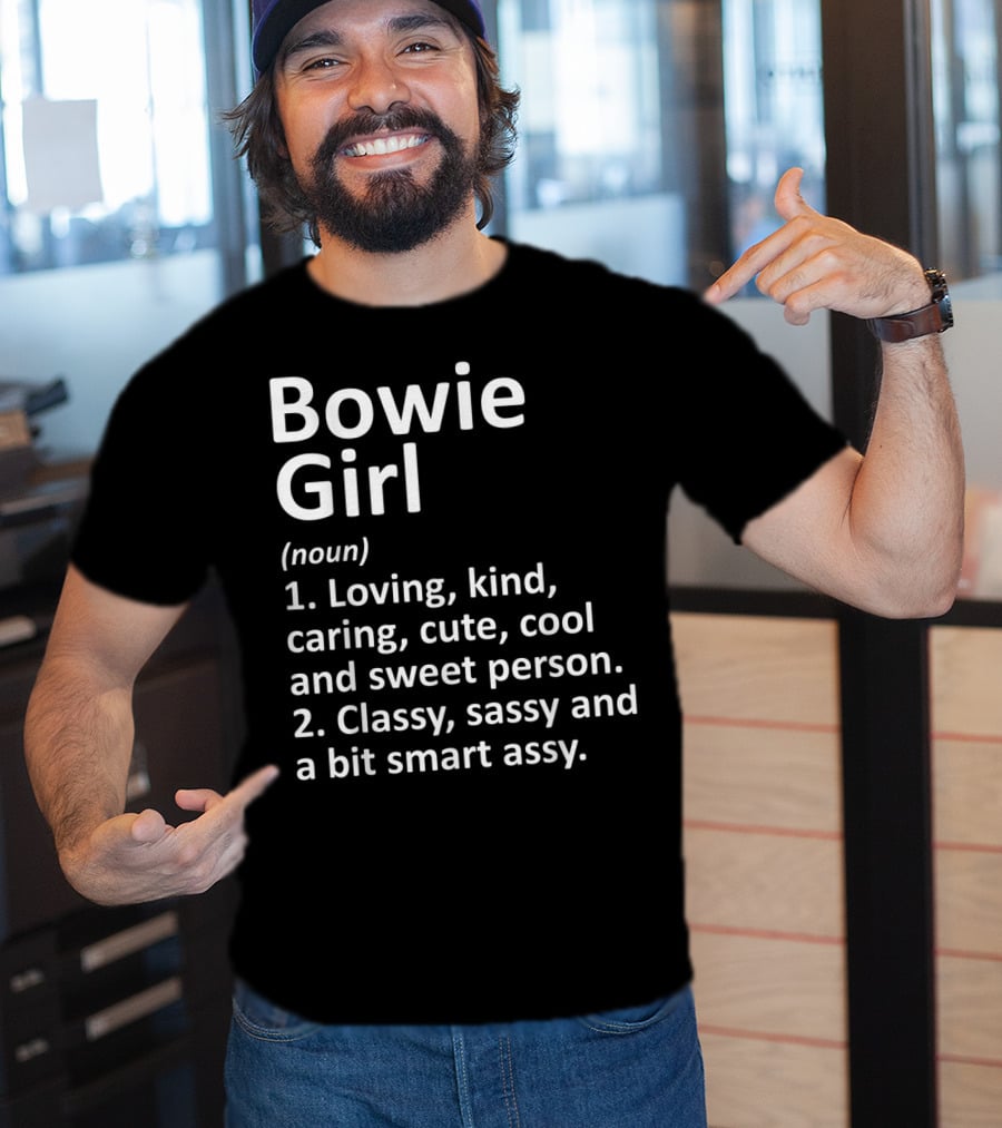 Bowie Girl Loving Kind Classy Sassy Maryland Funny City Home Roots T-Shirt