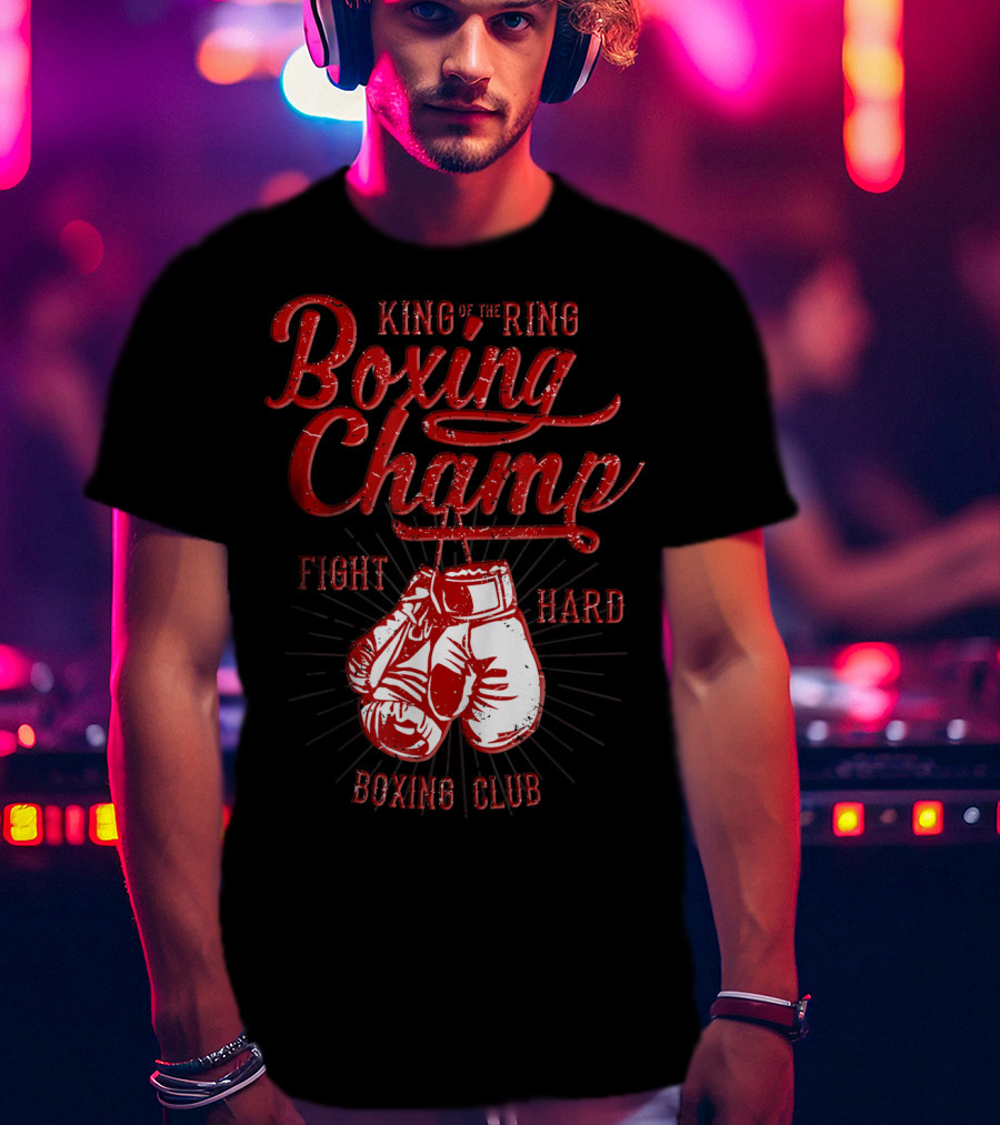 King Of The Ring Boxing Champ Fight Hard Boxing Club T-Shirt