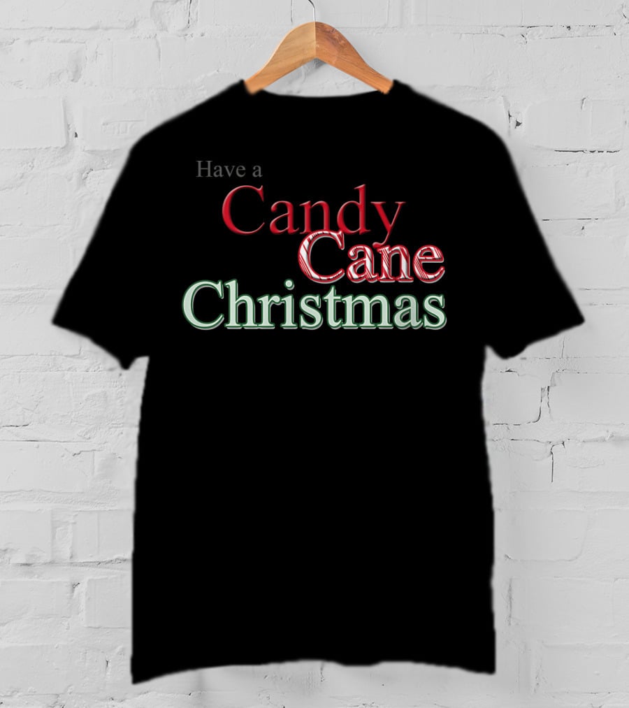 Have A Candy Cane Christmas T-Shirt