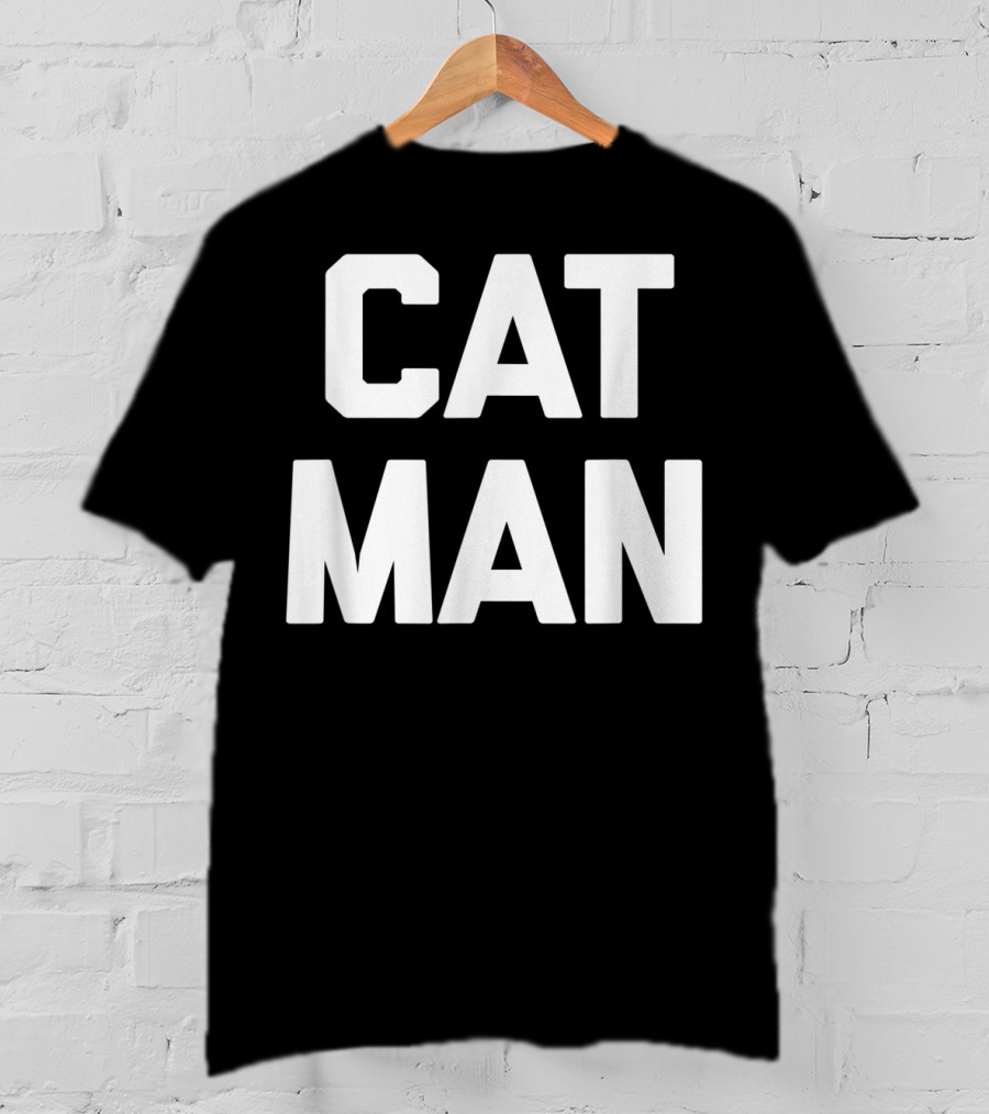 Cat Man Funny Sarcastic Cats Humor T-Shirt