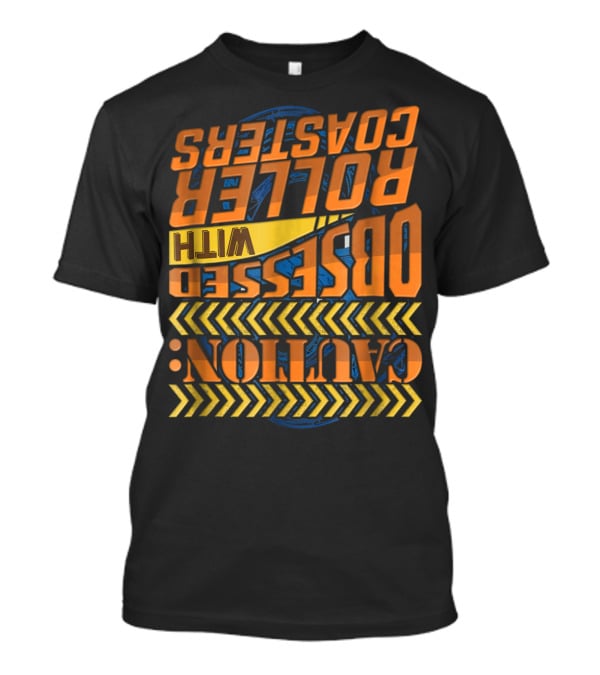 Caution: Obsessed With Roller Coasters T-Shirt