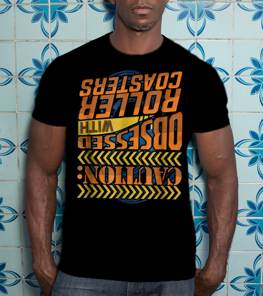 Caution: Obsessed With Roller Coasters T-Shirt