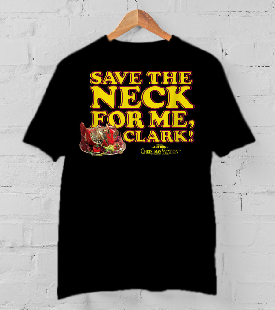 Save The Neck For Me Clark Christmas Vacation T-Shirt