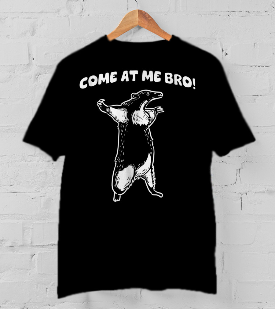Come At ME Bro Honey Badger T-Shirt