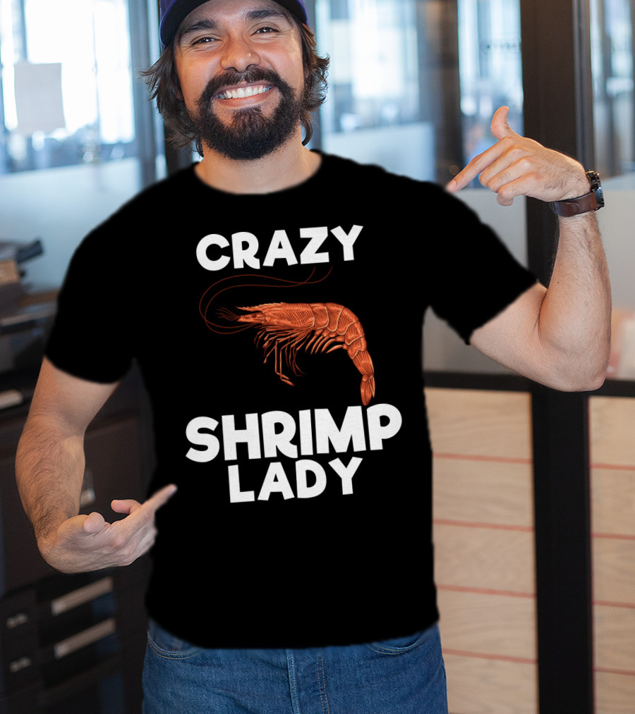 Crazy Shrimp Lady Funny Seafood Animal Lover T-Shirt