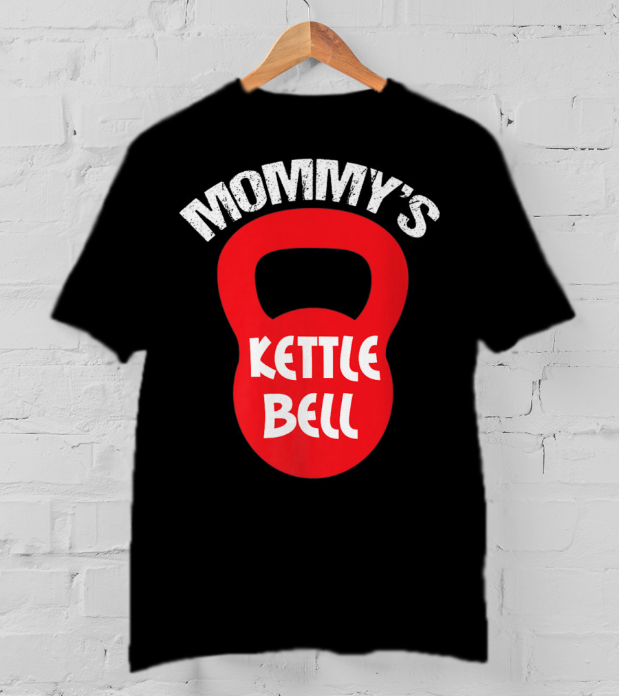 Mommy's Kettlebell T-Shirt