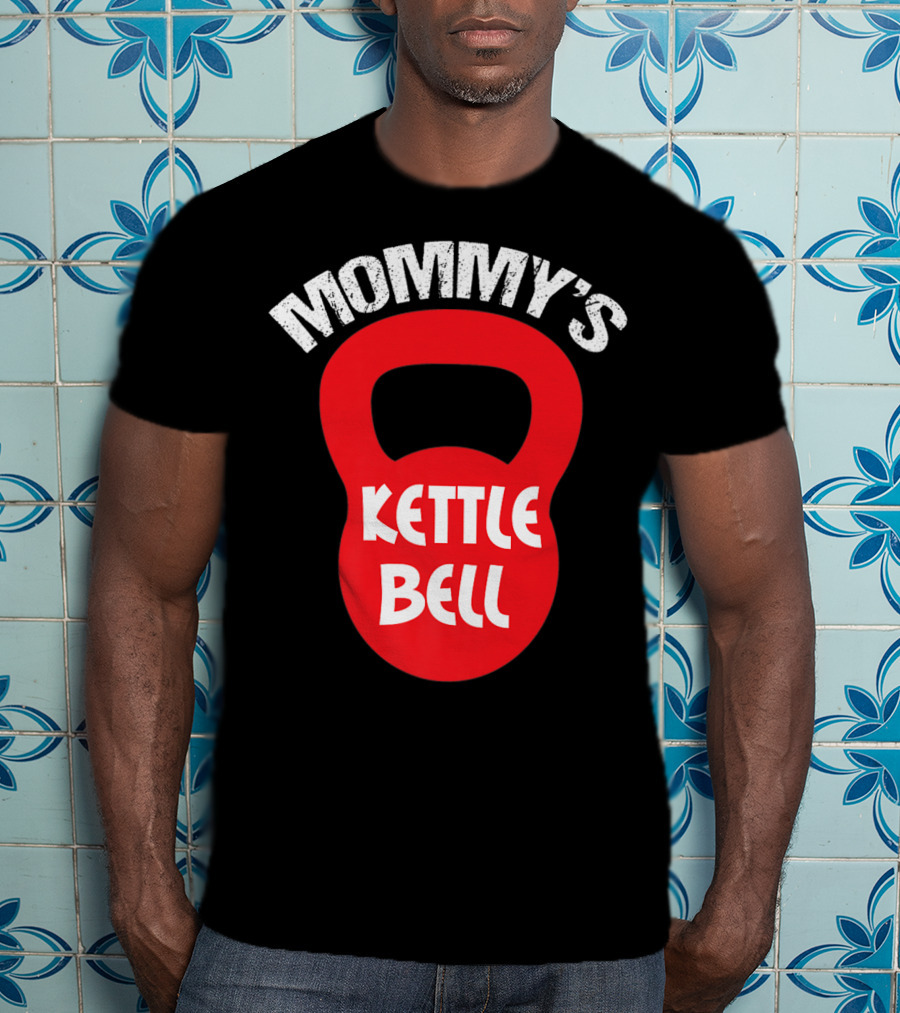 Mommy's Kettlebell T-Shirt