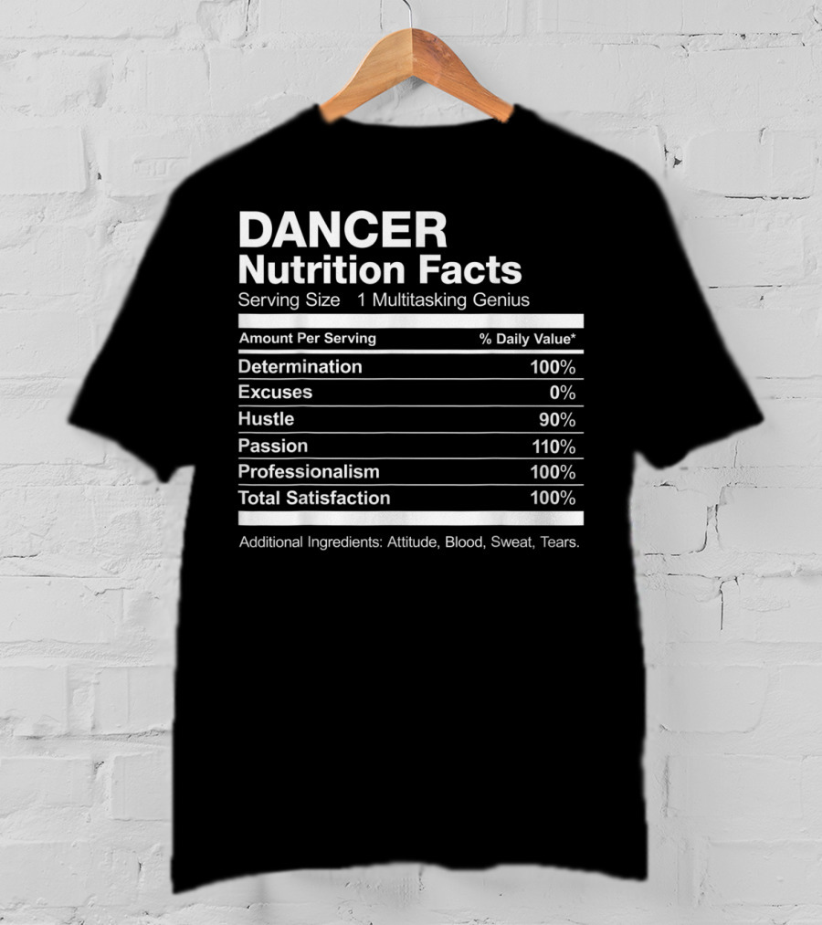 Dancer Nutrition Facts Multitasking Genius Hustle Passion Professionalism Satisfaction T-Shirt