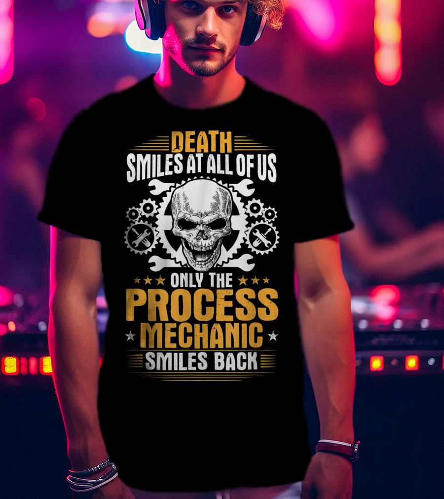 Death Smiles At All Of Us Only The Process Mechanic Smiles Back Skull Wrenches Gears T-Shirt