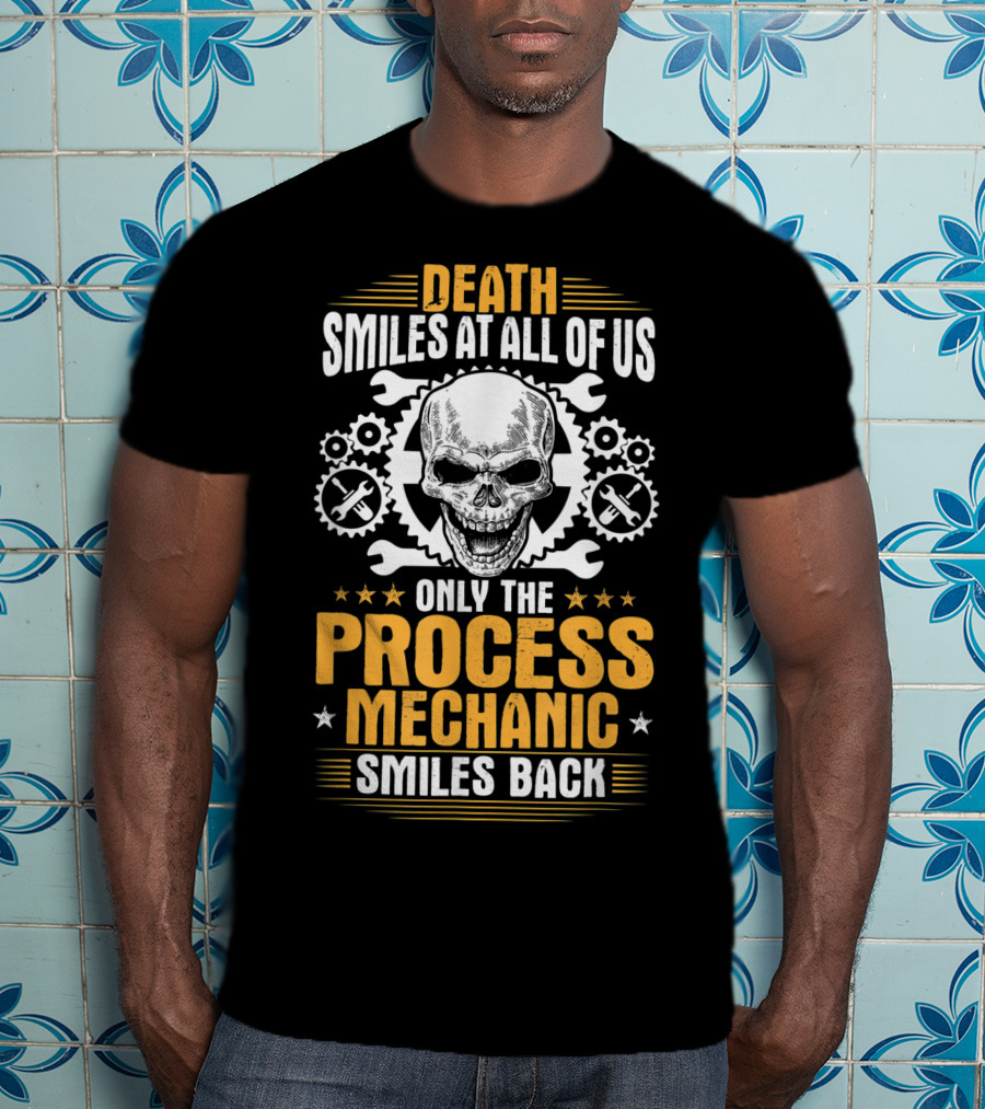 Death Smiles At All Of Us Only The Process Mechanic Smiles Back Skull Wrenches Gears T-Shirt