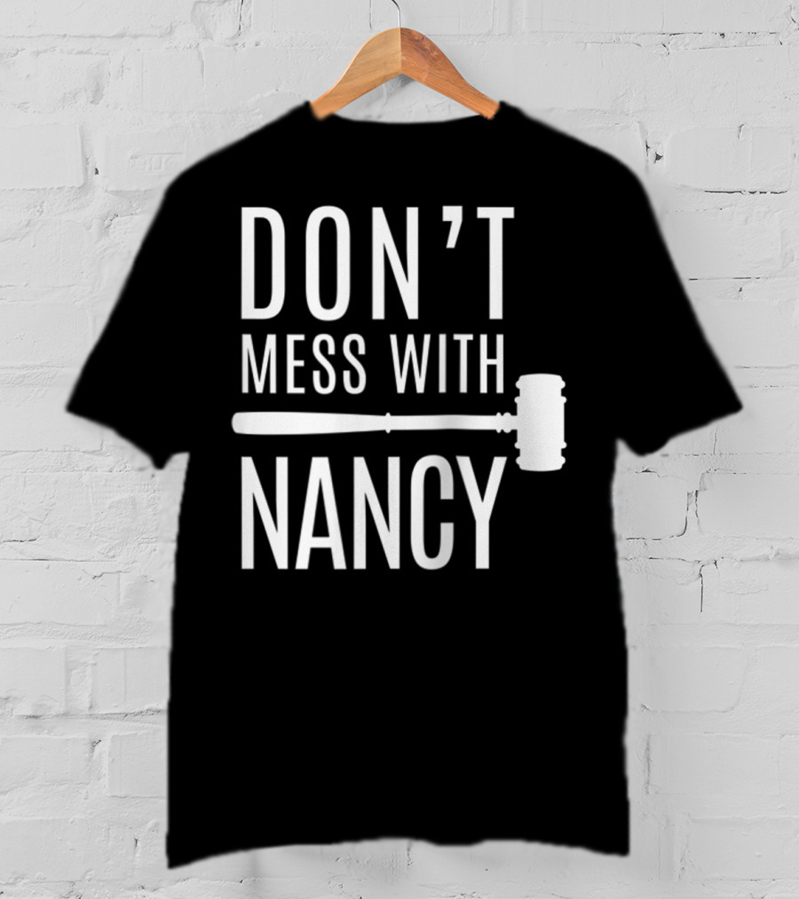 Don't Mess With Nancy Gavel T-Shirt