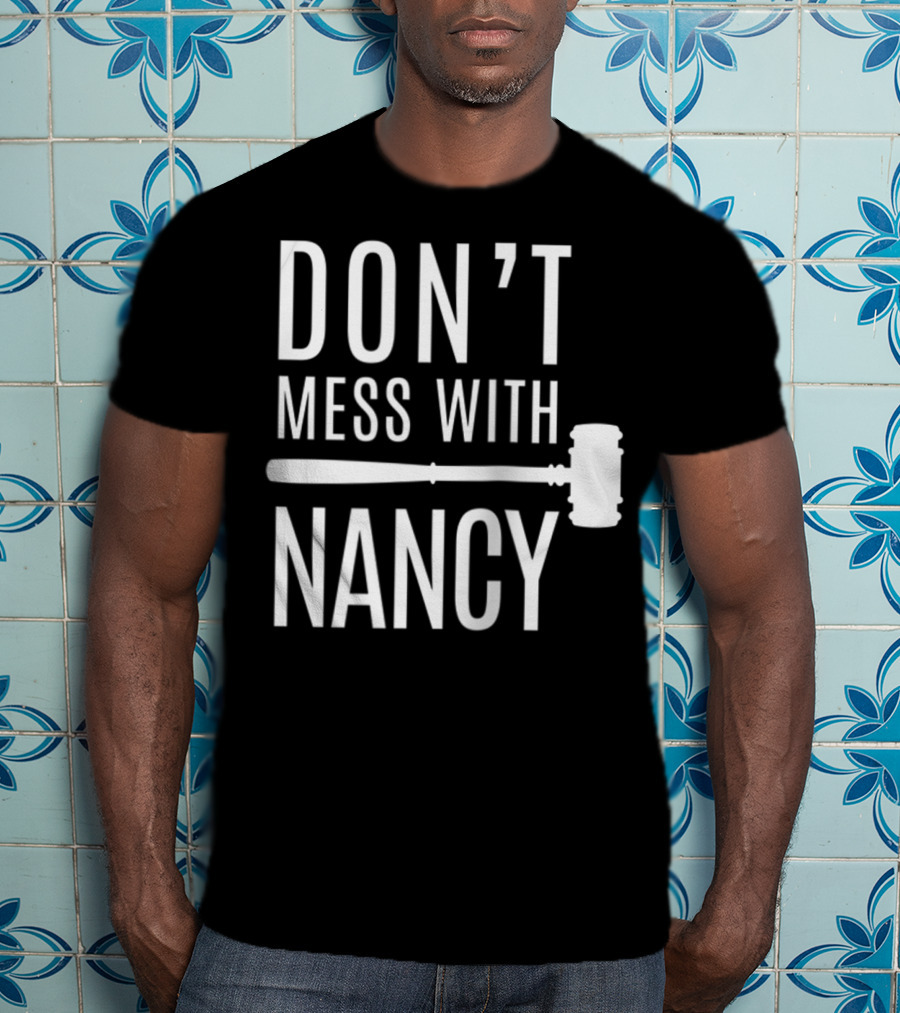 Don't Mess With Nancy Gavel T-Shirt