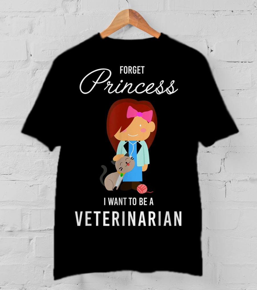 Forget Princess I Want To Be A Veterinarian With Cartoon Veterinarian And Cat T-Shirt