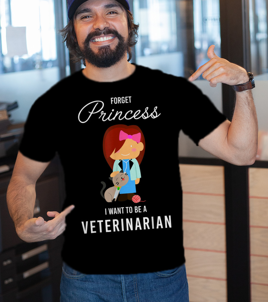Forget Princess I Want To Be A Veterinarian With Cartoon Veterinarian And Cat T-Shirt