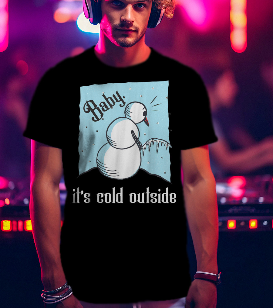 Baby It's Cold Outside Peeing Snowman T-Shirt