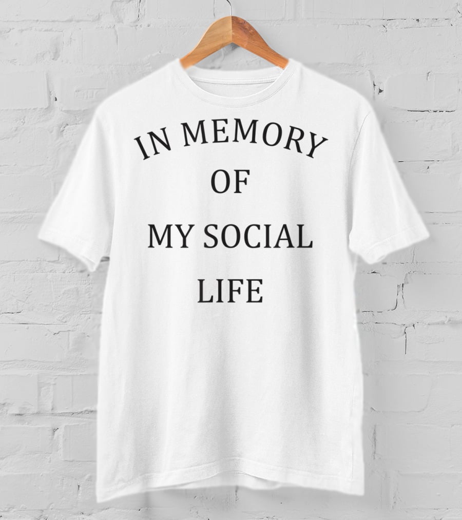 In Memory Of My Social Life Funny Aesthetic T-Shirt