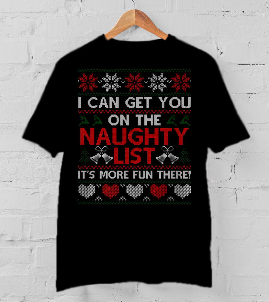 I Can Get You On The Naughty List It's More Fun There Funny Christmas T-Shirt
