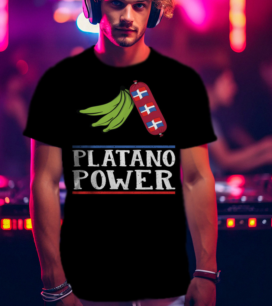 Platano Power Funny Dominican Pride Sausage And Flags T-Shirt