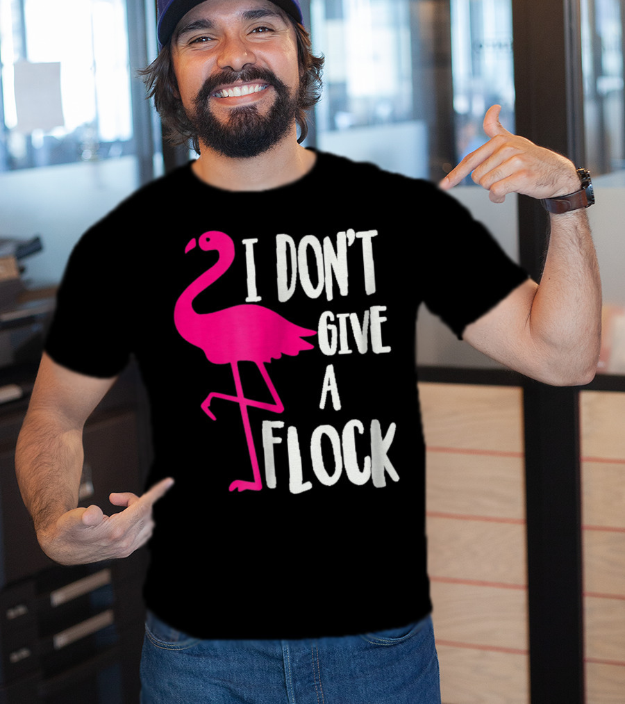 Funny Flamingo I Don't Give A Flock Pink Bird Attitude T-Shirt