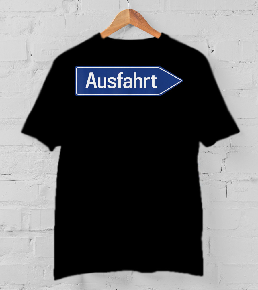 Ausfahrt Funny German Road Sign Family Humor T-Shirt