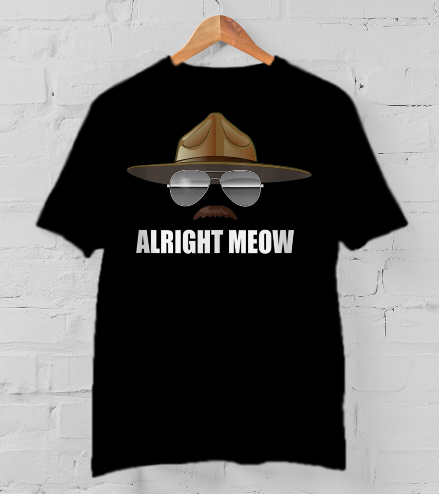 Alright Meow Funny Super Troopers Foster Rookie T-Shirt